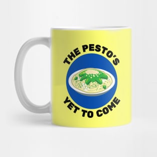 The Pesto's Yet to Come | Pesto Pun Mug